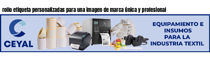 rollo etiqueta personalizadas para una imagen de marca única y profesional