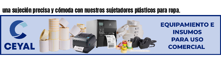 una sujeción precisa y cómoda con nuestros sujetadores plásticos para ropa.