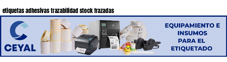 etiquetas adhesivas trazabilidad stock frazadas