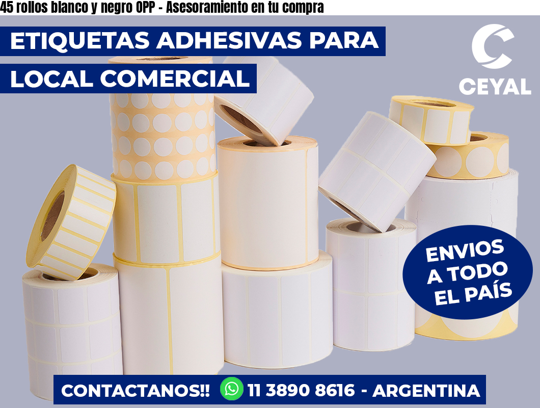 45 rollos blanco y negro OPP - Asesoramiento en tu compra