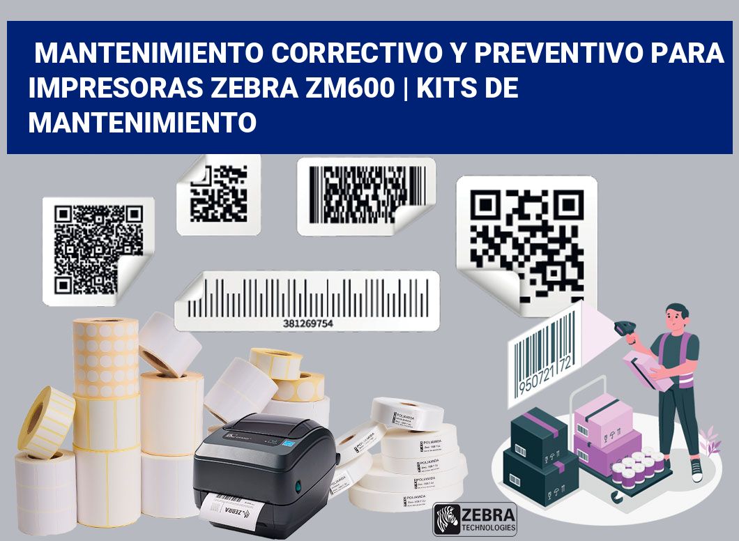 Mantenimiento correctivo y preventivo para impresoras Zebra ZM600 | Kits de mantenimiento