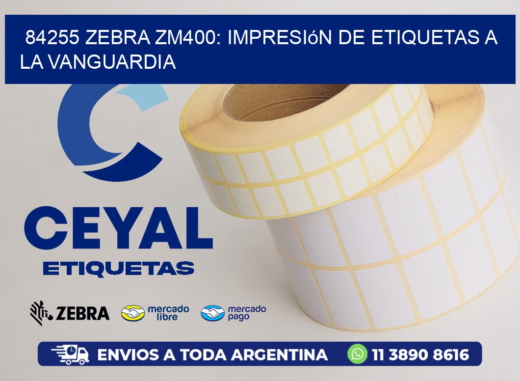 84255 Zebra ZM400: Impresión de Etiquetas a la Vanguardia