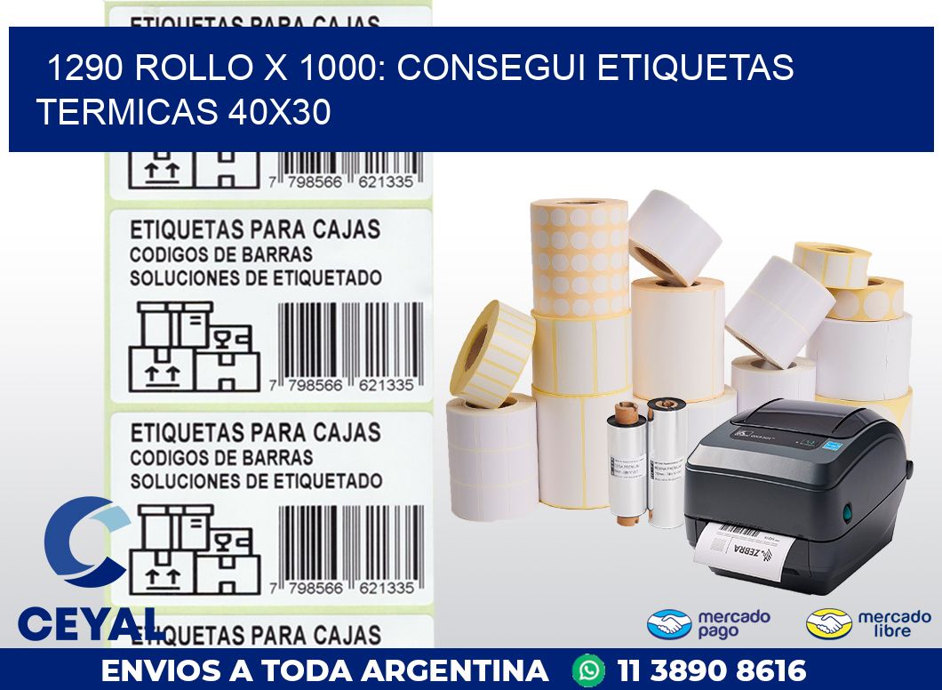 1290 ROLLO X 1000: CONSEGUI ETIQUETAS TERMICAS 40X30