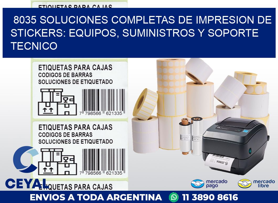 8035 SOLUCIONES COMPLETAS DE IMPRESION DE STICKERS: EQUIPOS, SUMINISTROS Y SOPORTE TECNICO