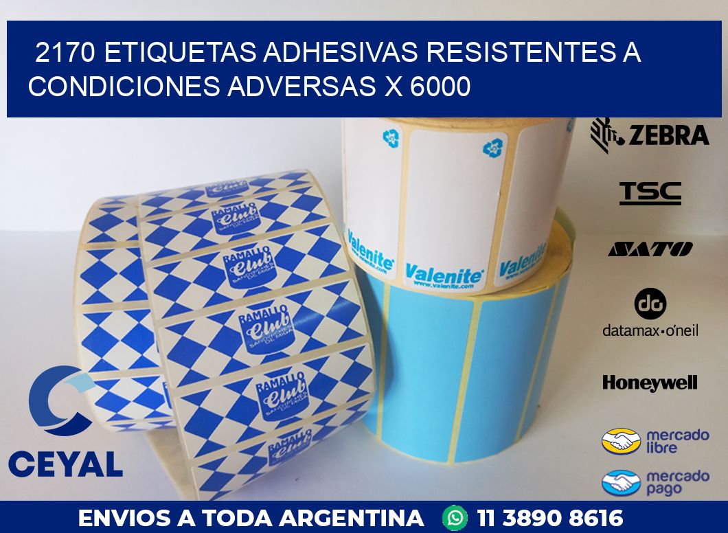 2170 ETIQUETAS ADHESIVAS RESISTENTES A CONDICIONES ADVERSAS X 6000
