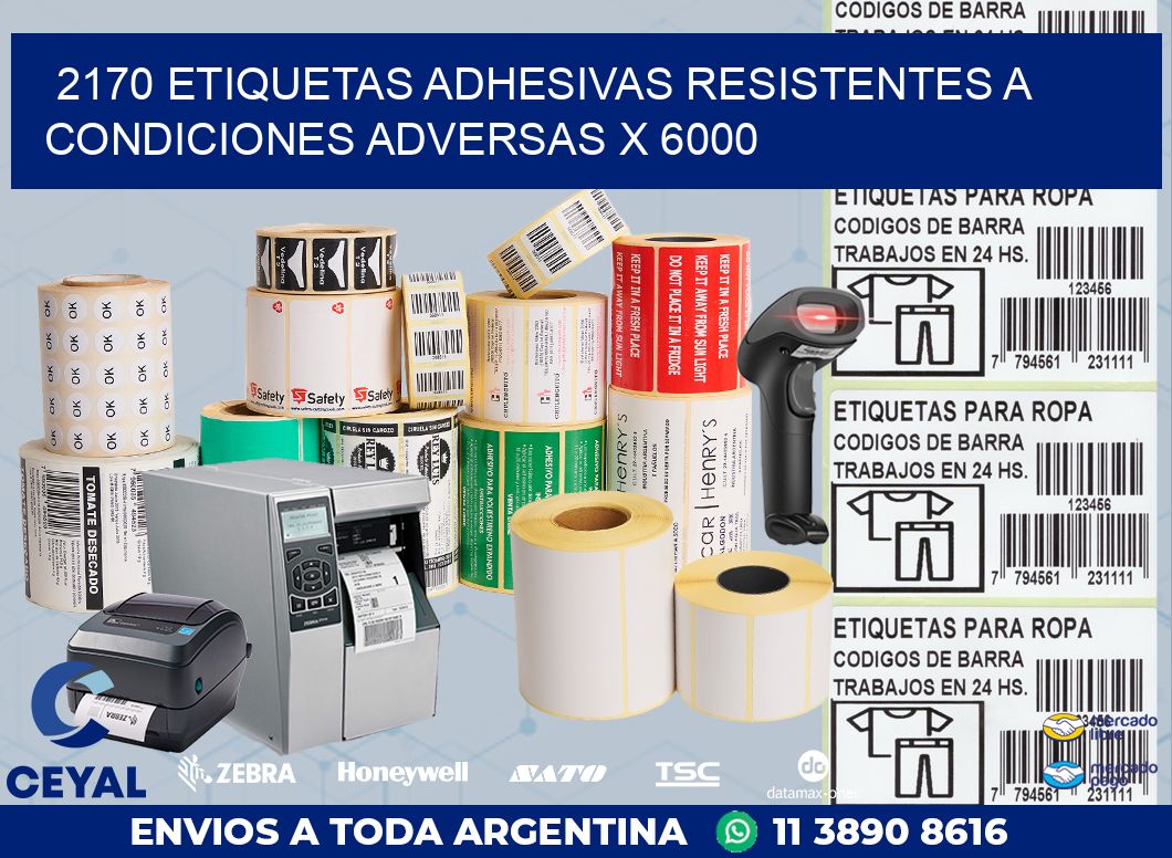 2170 ETIQUETAS ADHESIVAS RESISTENTES A CONDICIONES ADVERSAS X 6000
