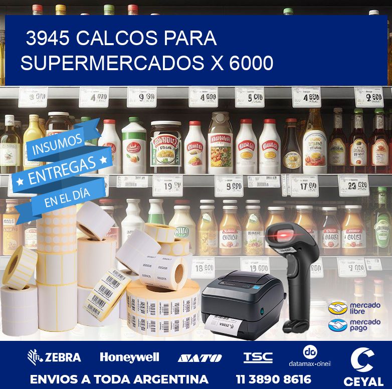 3945 CALCOS PARA SUPERMERCADOS X 6000