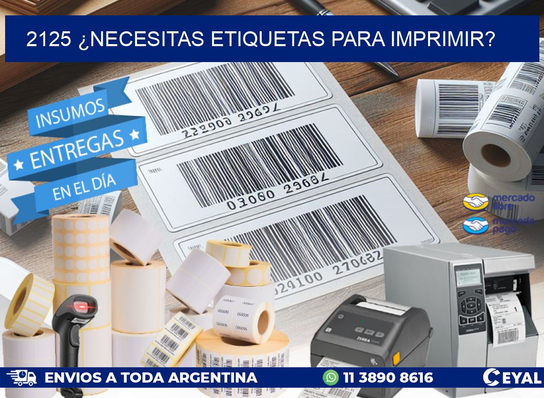 2125 ¿NECESITAS ETIQUETAS PARA IMPRIMIR?