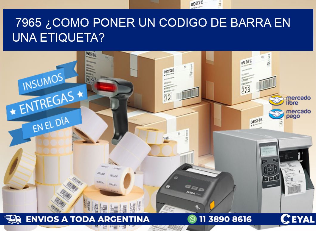 7965 ¿COMO PONER UN CODIGO DE BARRA EN  UNA ETIQUETA?