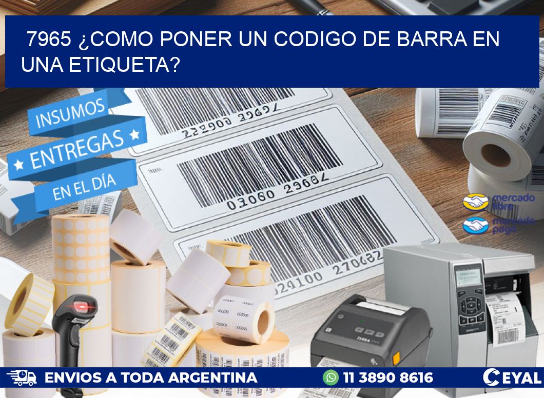 7965 ¿COMO PONER UN CODIGO DE BARRA EN  UNA ETIQUETA?