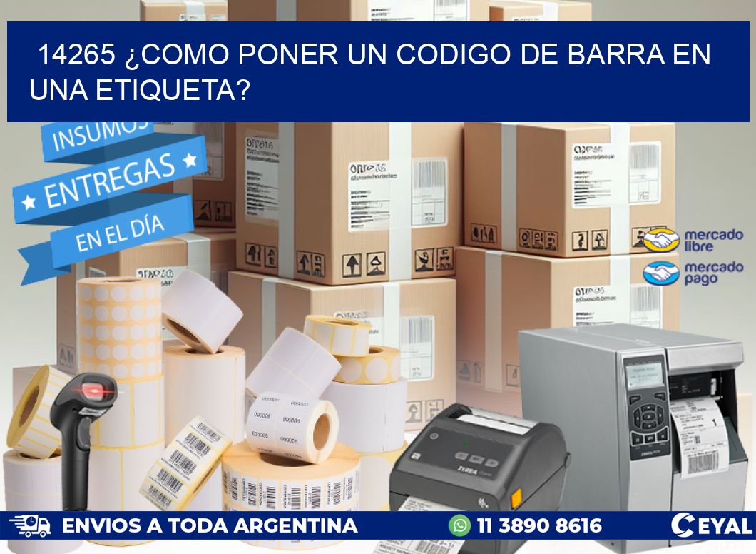 14265 ¿COMO PONER UN CODIGO DE BARRA EN  UNA ETIQUETA?