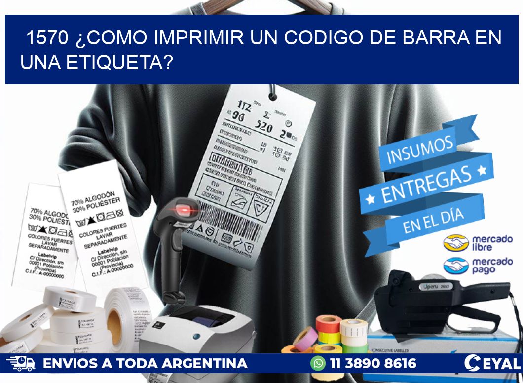 1570 ¿COMO IMPRIMIR UN CODIGO DE BARRA EN  UNA ETIQUETA?