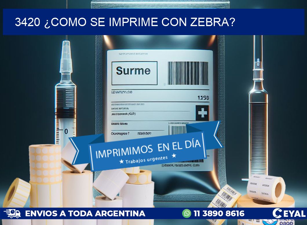 3420 ¿COMO SE IMPRIME CON ZEBRA?