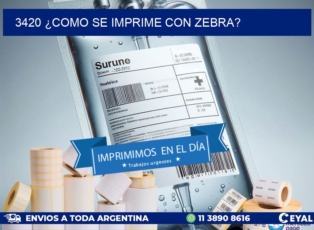 3420 ¿COMO SE IMPRIME CON ZEBRA?