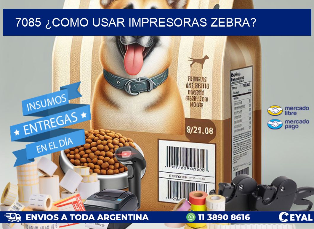 7085 ¿COMO USAR IMPRESORAS ZEBRA?