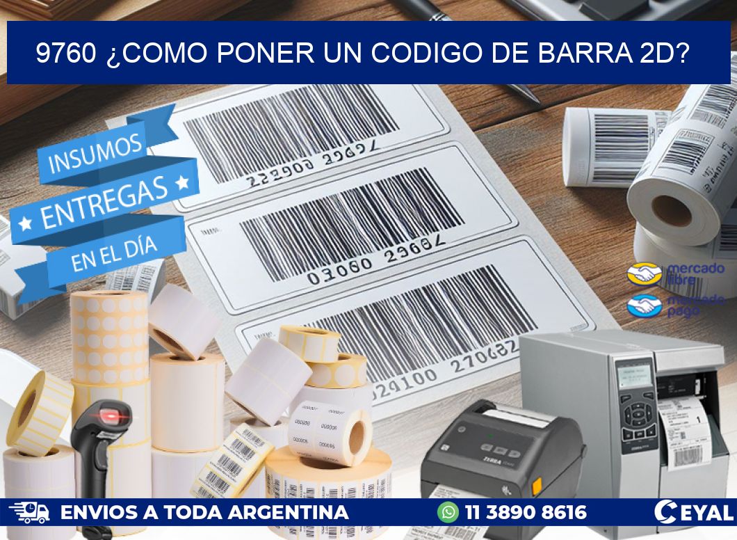 9760 ¿COMO PONER UN CODIGO DE BARRA 2D?