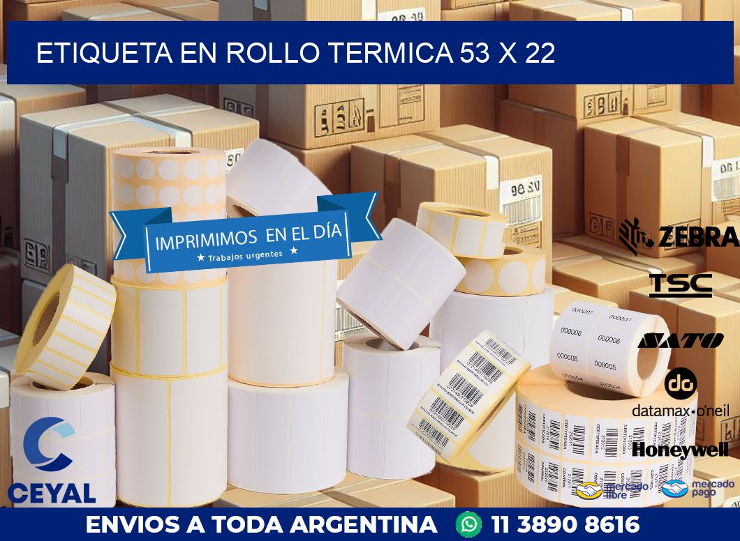 ETIQUETA EN ROLLO TERMICA 53 x 22