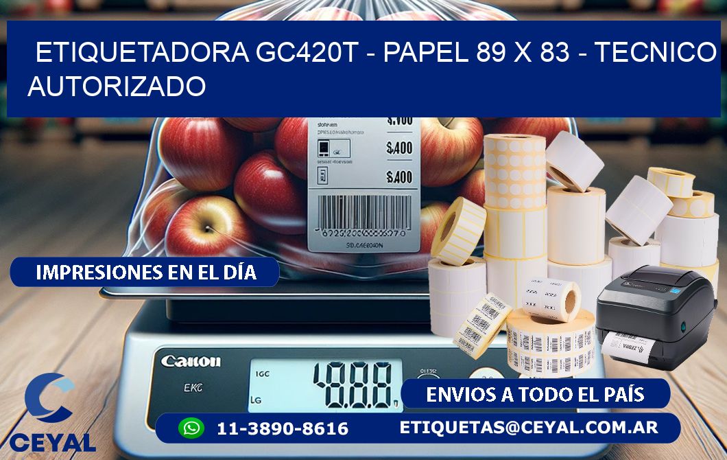 ETIQUETADORA GC420T - PAPEL 89 x 83 - TECNICO AUTORIZADO