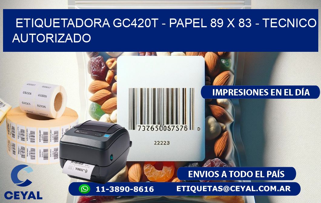 ETIQUETADORA GC420T - PAPEL 89 x 83 - TECNICO AUTORIZADO