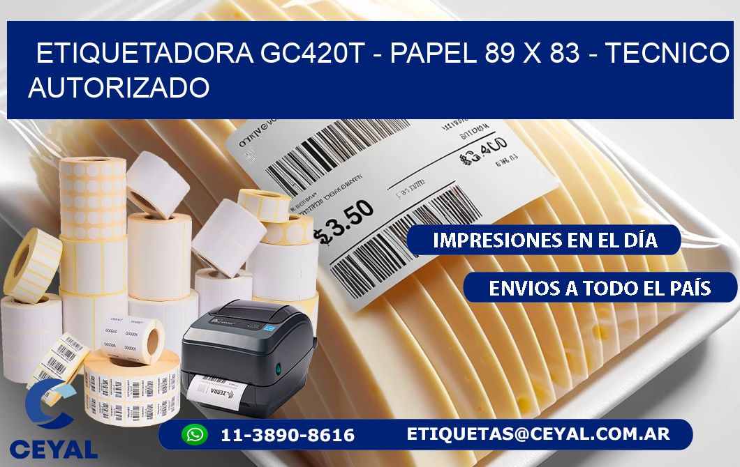 ETIQUETADORA GC420T - PAPEL 89 x 83 - TECNICO AUTORIZADO