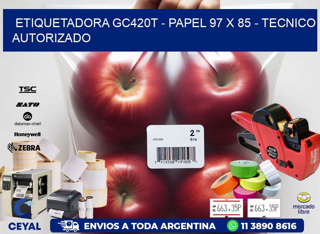 ETIQUETADORA GC420T - PAPEL 97 x 85 - TECNICO AUTORIZADO