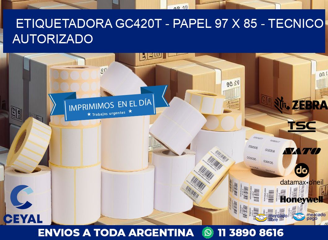 ETIQUETADORA GC420T - PAPEL 97 x 85 - TECNICO AUTORIZADO