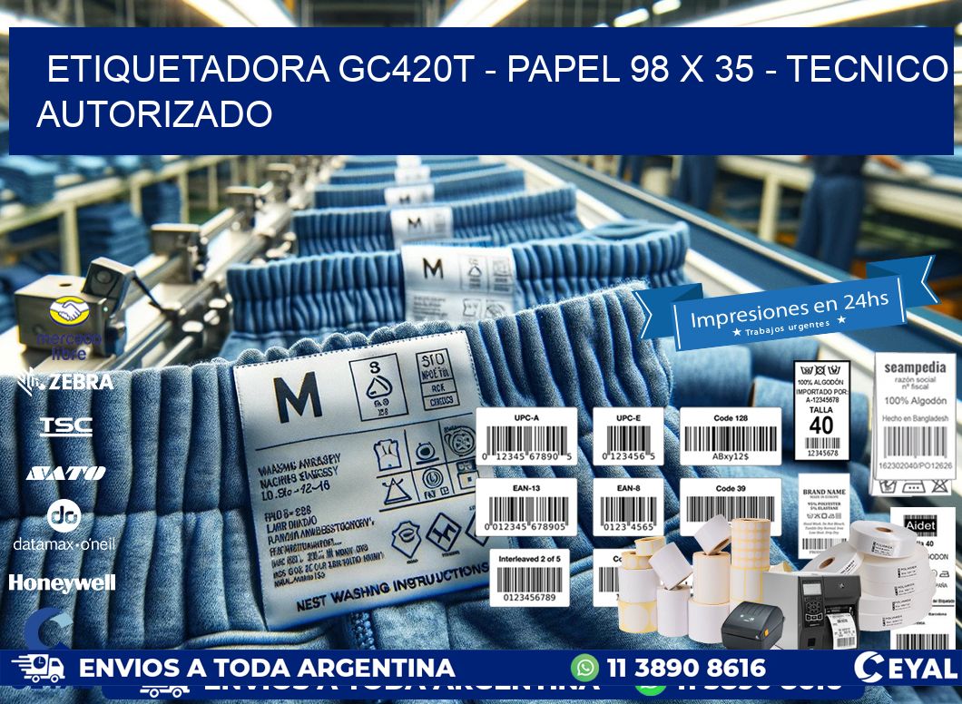 ETIQUETADORA GC420T - PAPEL 98 x 35 - TECNICO AUTORIZADO