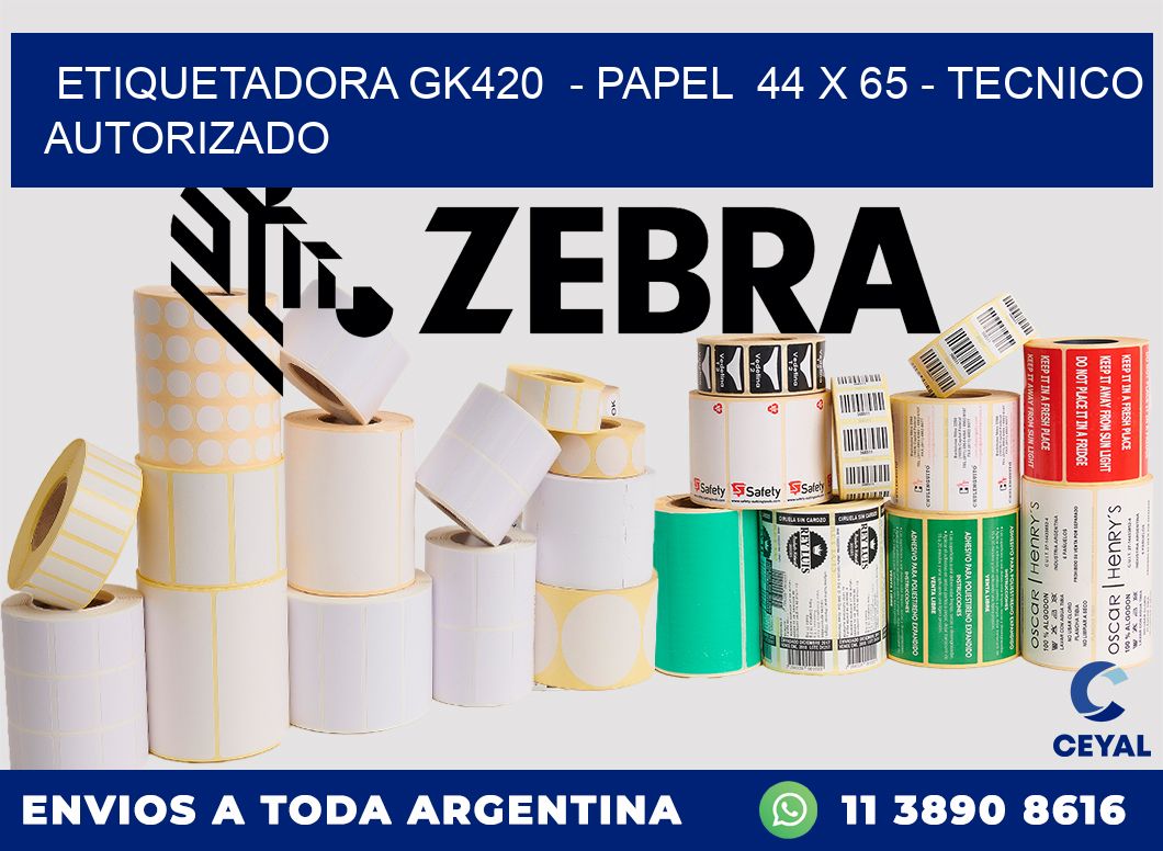 ETIQUETADORA GK420  - PAPEL  44 x 65 - TECNICO AUTORIZADO