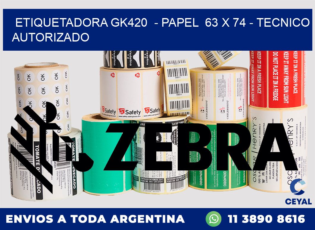 ETIQUETADORA GK420  - PAPEL  63 x 74 - TECNICO AUTORIZADO