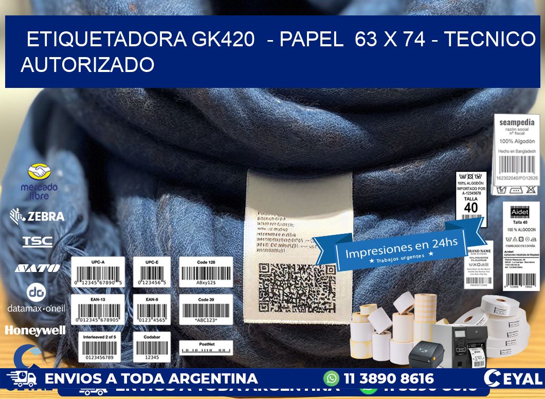 ETIQUETADORA GK420  – PAPEL  63 x 74 – TECNICO AUTORIZADO