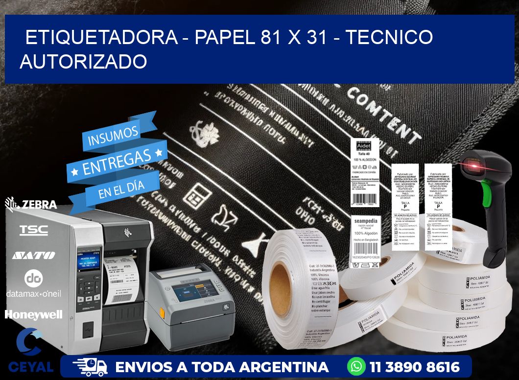 ETIQUETADORA - PAPEL 81 x 31 - TECNICO AUTORIZADO