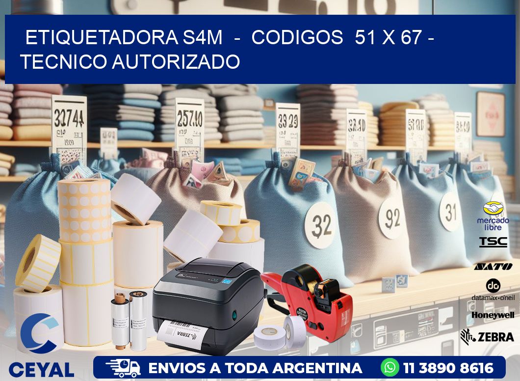 ETIQUETADORA S4M  -  CODIGOS  51 x 67 - TECNICO AUTORIZADO