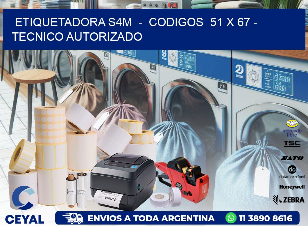 ETIQUETADORA S4M  -  CODIGOS  51 x 67 - TECNICO AUTORIZADO