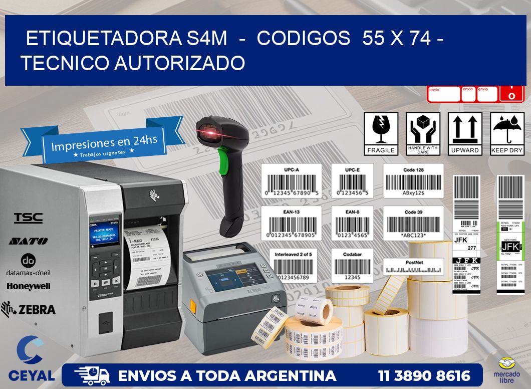 ETIQUETADORA S4M  -  CODIGOS  55 x 74 - TECNICO AUTORIZADO