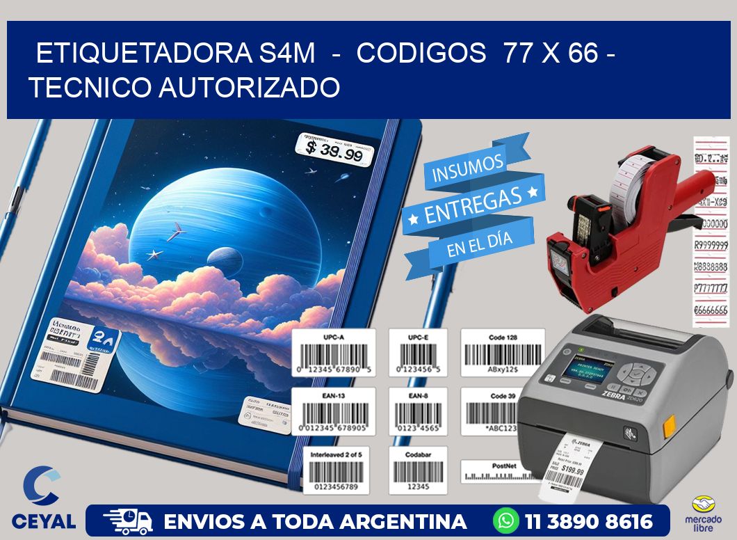 ETIQUETADORA S4M  -  CODIGOS  77 x 66 - TECNICO AUTORIZADO