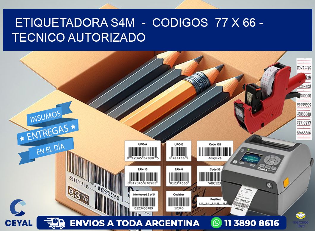 ETIQUETADORA S4M  –  CODIGOS  77 x 66 – TECNICO AUTORIZADO