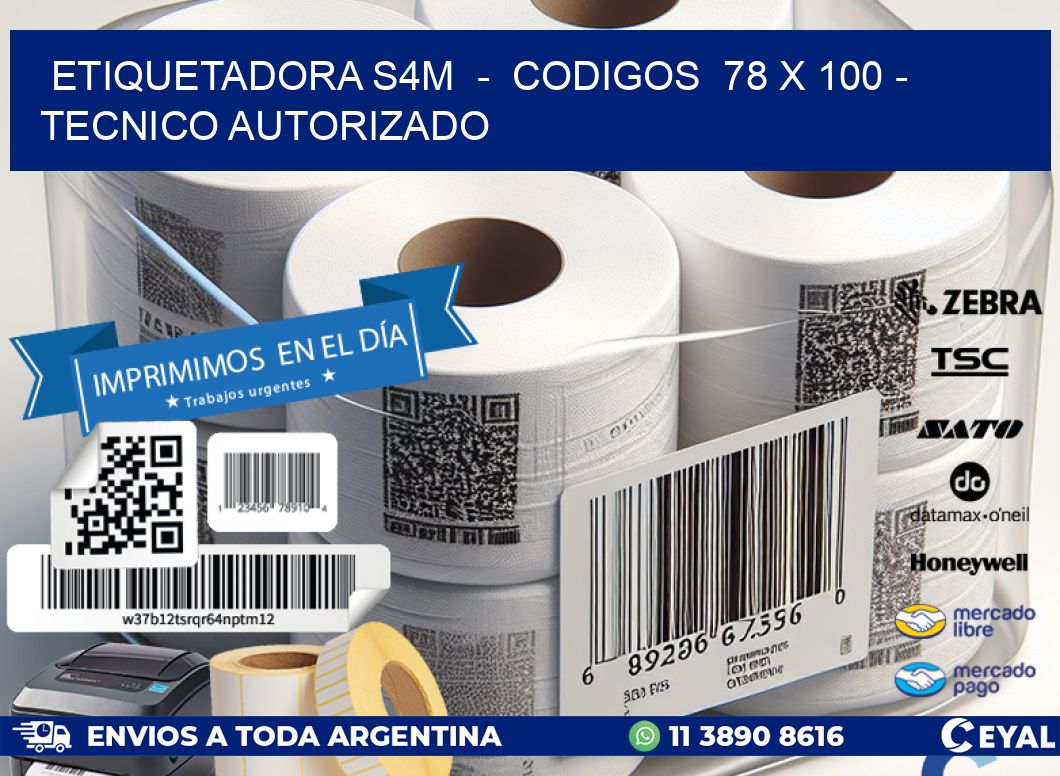 ETIQUETADORA S4M  -  CODIGOS  78 x 100 - TECNICO AUTORIZADO