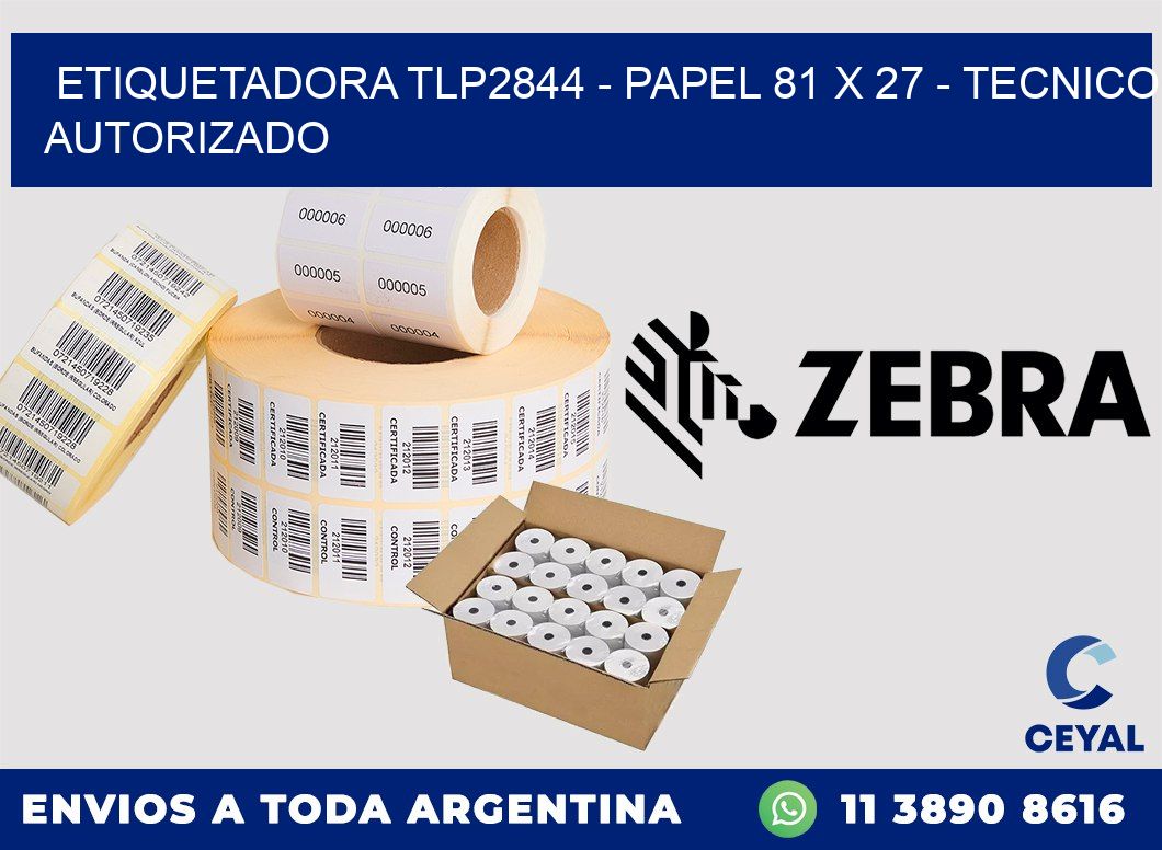 ETIQUETADORA TLP2844 - PAPEL 81 x 27 - TECNICO AUTORIZADO