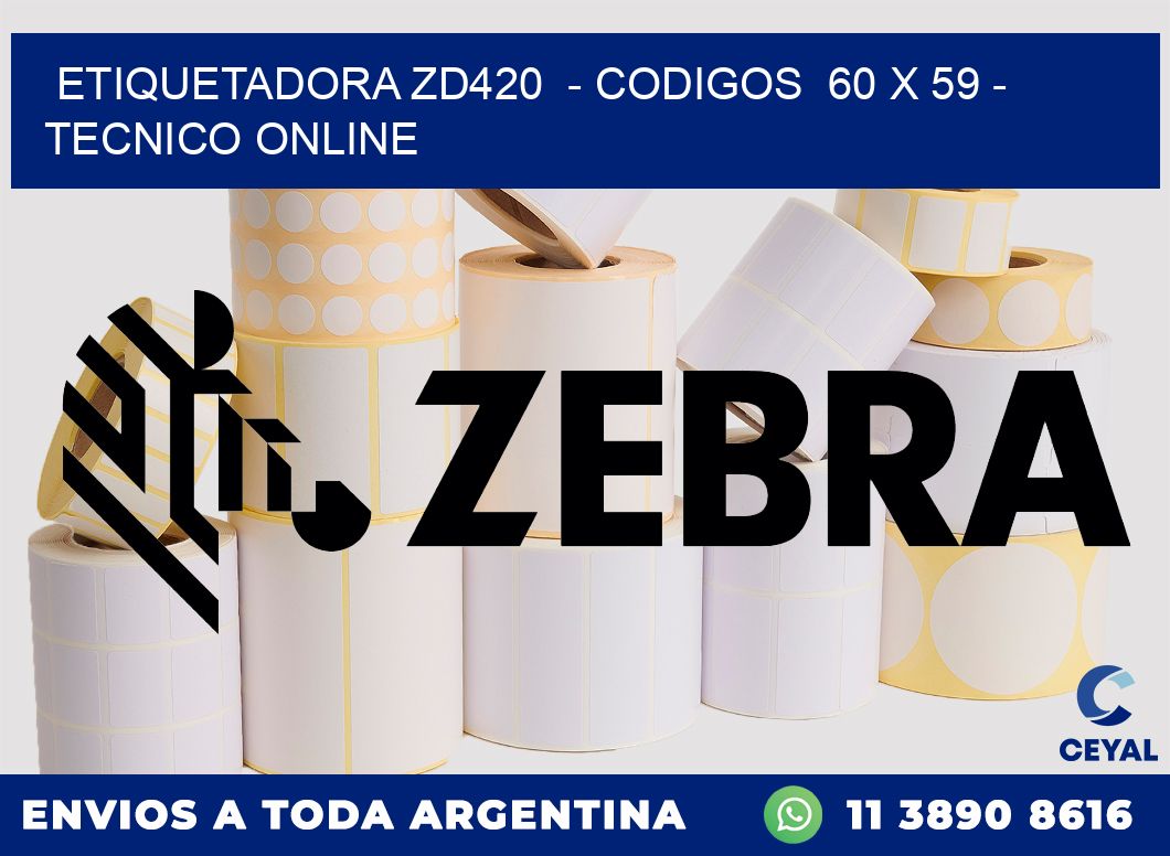 ETIQUETADORA ZD420  - CODIGOS  60 x 59 - TECNICO ONLINE