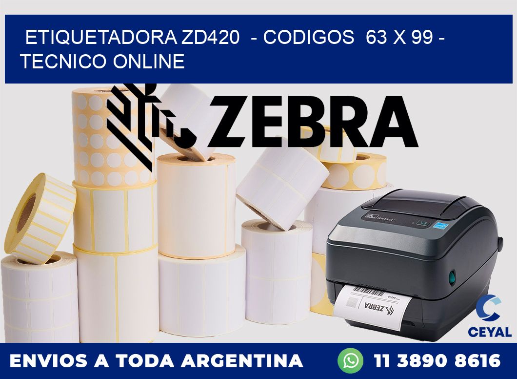 ETIQUETADORA ZD420  - CODIGOS  63 x 99 - TECNICO ONLINE