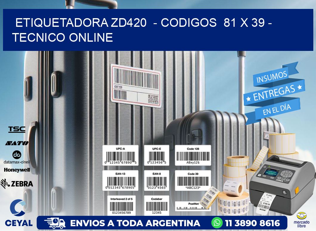 ETIQUETADORA ZD420  - CODIGOS  81 x 39 - TECNICO ONLINE