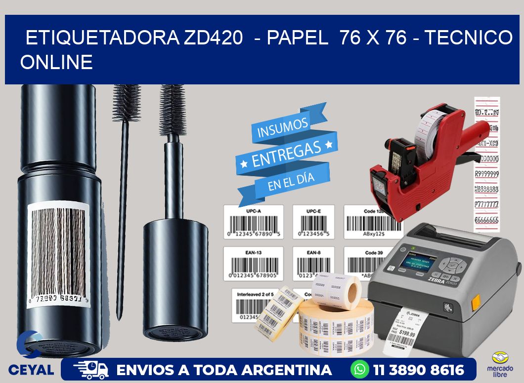 ETIQUETADORA ZD420  - PAPEL  76 x 76 - TECNICO ONLINE