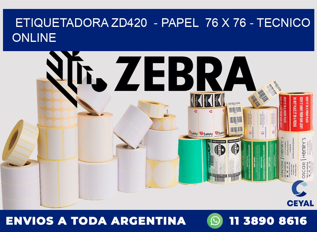 ETIQUETADORA ZD420  - PAPEL  76 x 76 - TECNICO ONLINE