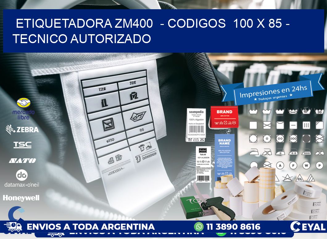 ETIQUETADORA ZM400  - CODIGOS  100 x 85 - TECNICO AUTORIZADO