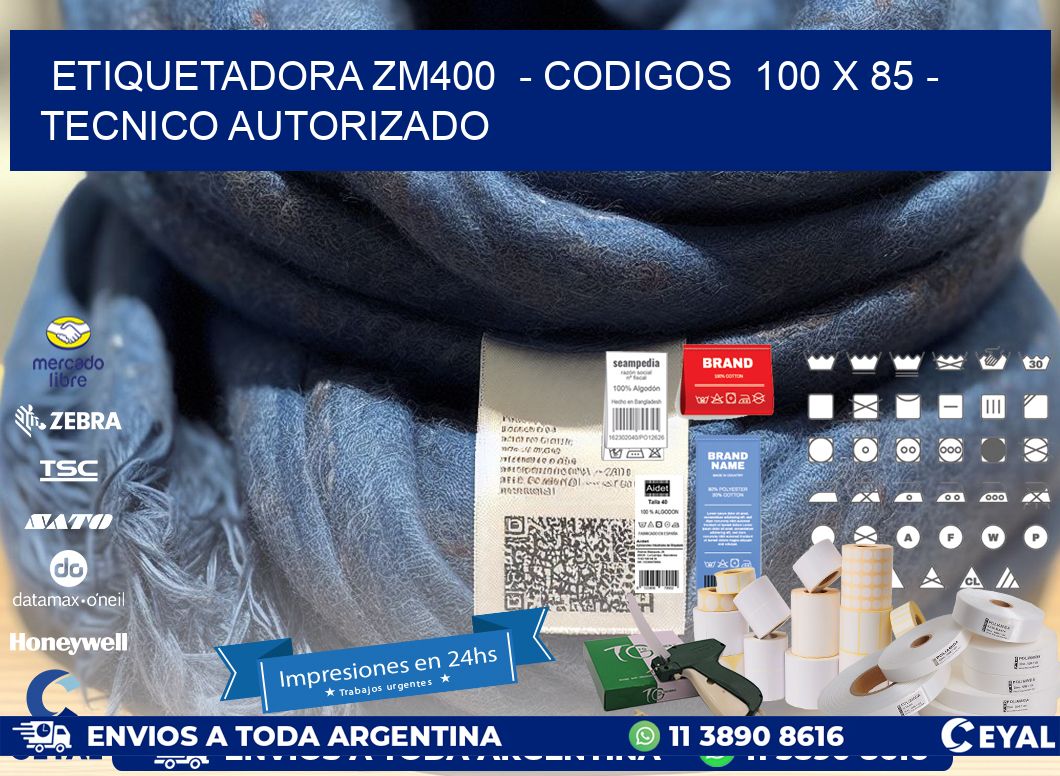 ETIQUETADORA ZM400  - CODIGOS  100 x 85 - TECNICO AUTORIZADO