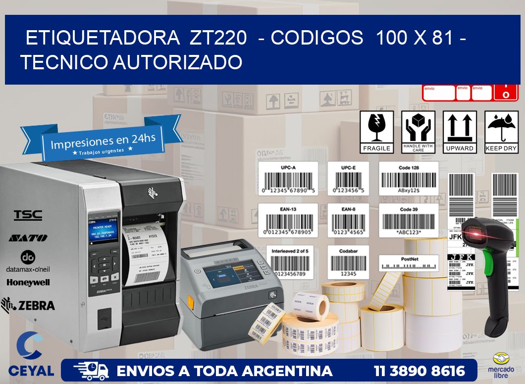 ETIQUETADORA  ZT220  - CODIGOS  100 x 81 - TECNICO AUTORIZADO