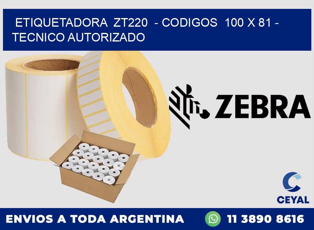 ETIQUETADORA  ZT220  - CODIGOS  100 x 81 - TECNICO AUTORIZADO