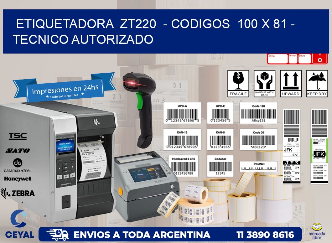 ETIQUETADORA  ZT220  – CODIGOS  100 x 81 – TECNICO AUTORIZADO