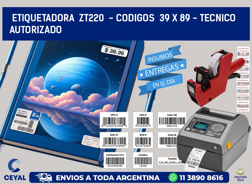 ETIQUETADORA  ZT220  - CODIGOS  39 x 89 - TECNICO AUTORIZADO