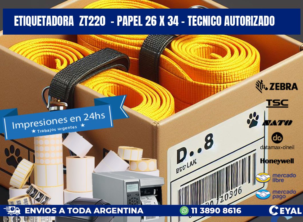 ETIQUETADORA  ZT220  - PAPEL 26 x 34 - TECNICO AUTORIZADO